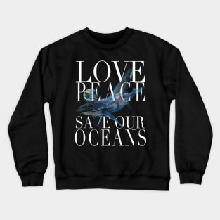 Save our Oceans, Save the Planet, Save the Whales Crewneck Sweatshirt